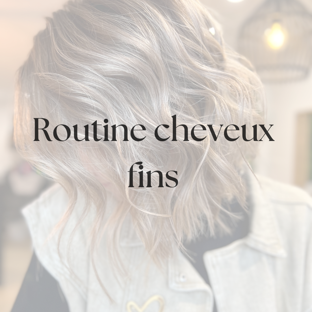 5 Routine Cheveux fins